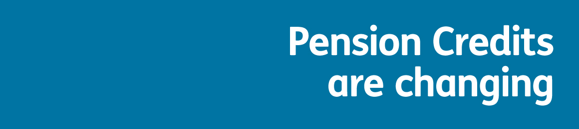 Pension Credits are changing